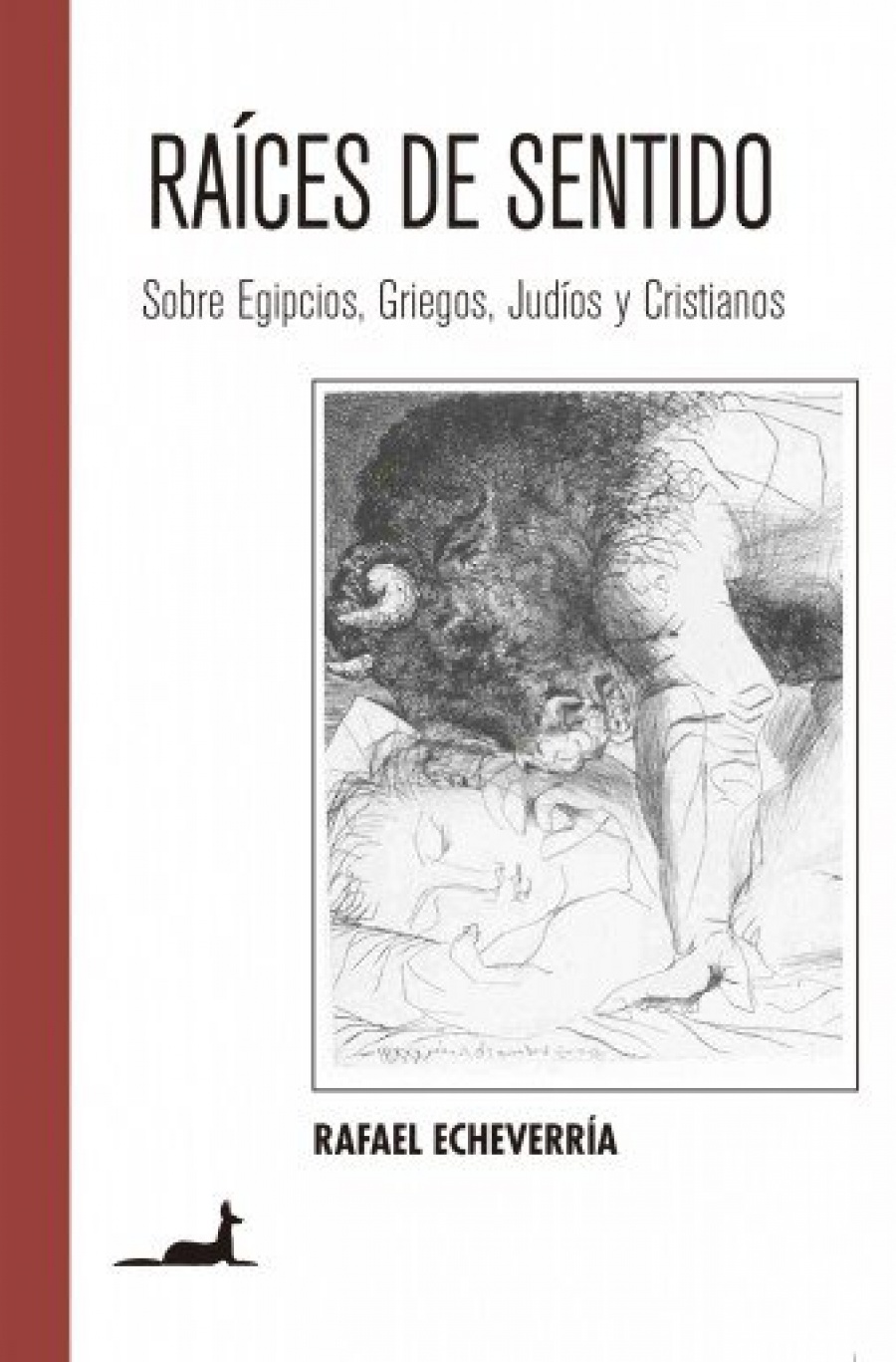 Ra&iacute;ces de Sentido. Sobre Egipcios, Griegos, Jud&iacute;os y Cristianos