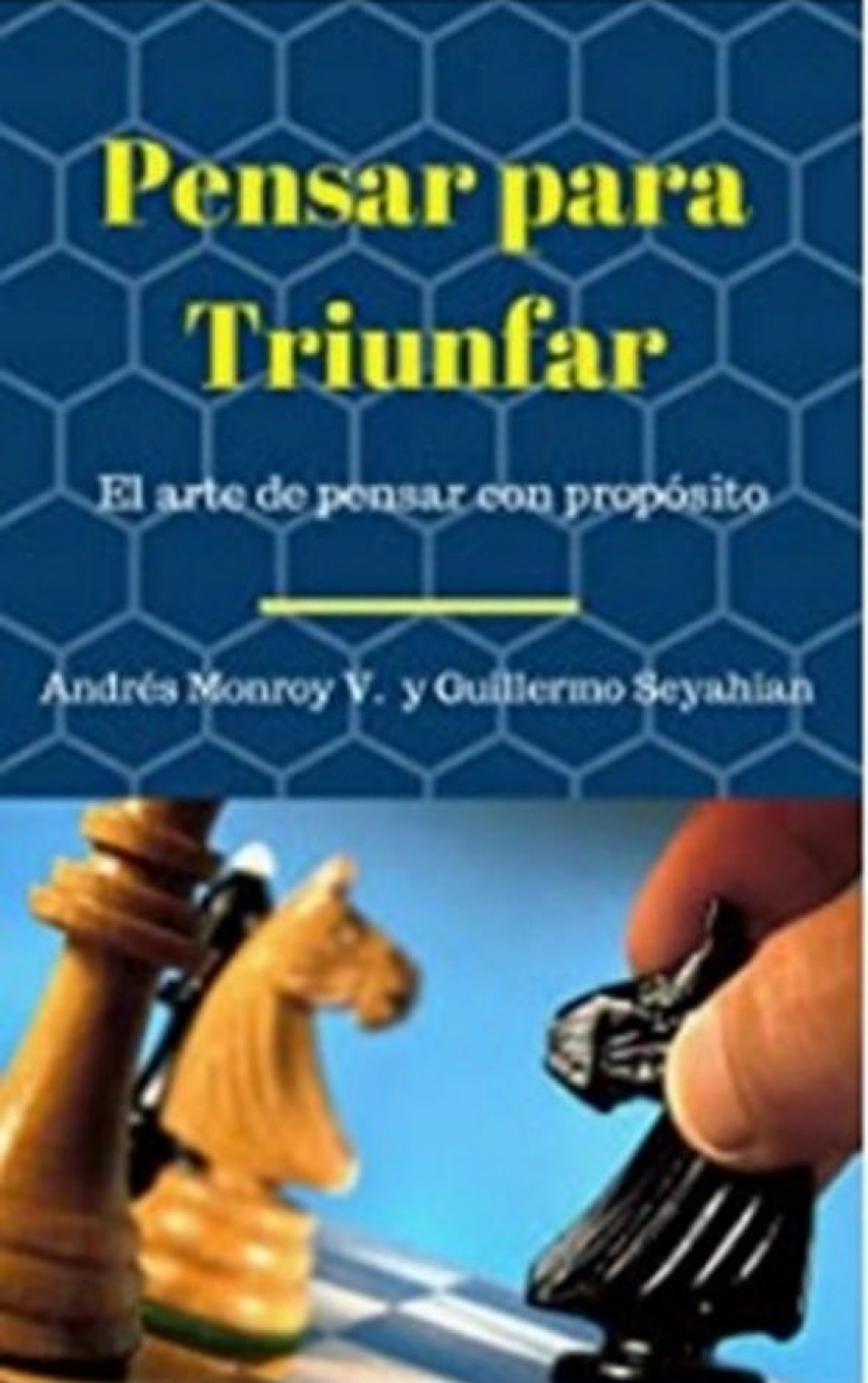 Pensar para triunfar. El arte de pensar con proposito