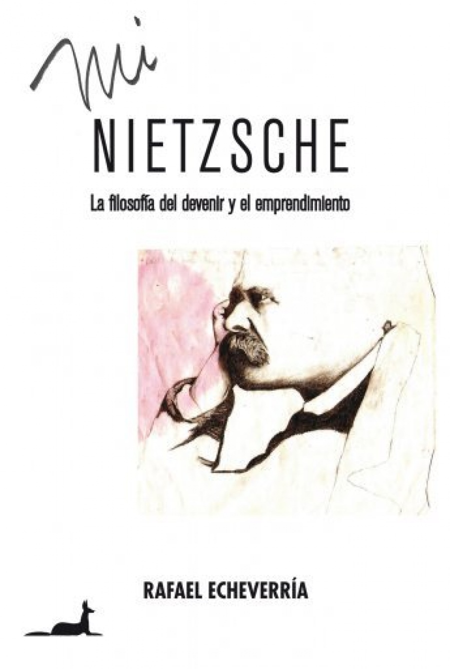 Mi Nietzsche. La Filosof&iacute;a del devenir y el emprendimiento