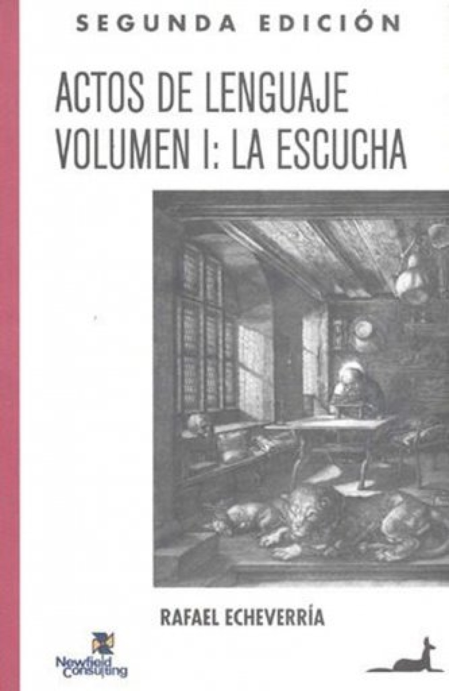 Actos del lenguaje. Vol I: La escucha. (Segunda Edici&oacute;n)